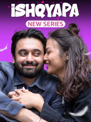 Ishqyapa (2023) Hindi Season 1 Complete
