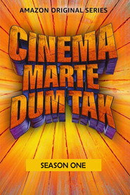 Cinema Marte Dum Tak (2023) Hindi Season 1 Complete