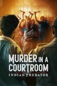 Indian Predator: Murder in a Courtroom (2022) Hindi Season 3 Complete Netflix