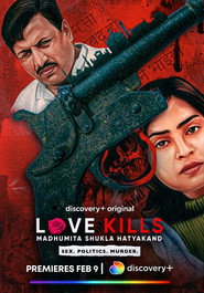 Love Kills: Madhumita Shukla Hatyakand (2023) Hindi Season 1 Complete