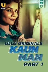 Kaun Man – Part 1 (2024) UllU Original