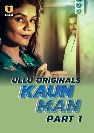 Kaun Man – Part 1 (2024) UllU Original Poster
