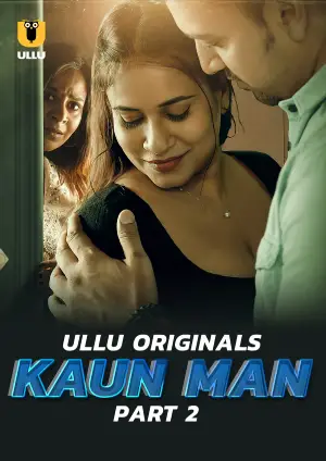 Kaun Man – Part 2 (2024) UllU Original Poster