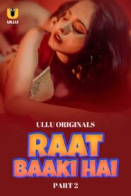Raat Baaki Hai – Part 2 (2024) UllU Original