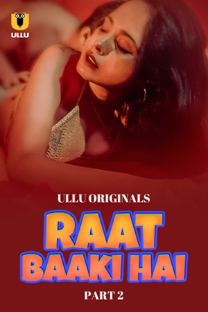Raat Baaki Hai – Part 2 (2024) UllU Original Poster