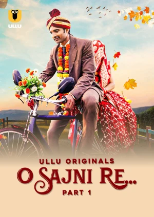 O Sajni Re – Part 1 (2024) UllU Original Poster