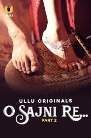 O Sajni Re – Part 2 (2024) UllU Original