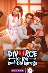 Divorce Ke Liye Kuch Bhi Karega (2024) Hindi Season 1 Complete