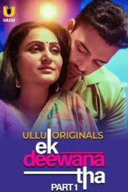 Ek Deewana Tha – Part 1 (2024) UllU Original