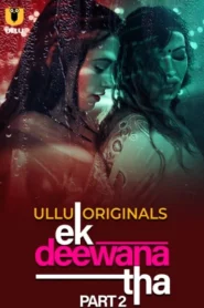Ek Deewana Tha – Part 2 (2024) UllU Original