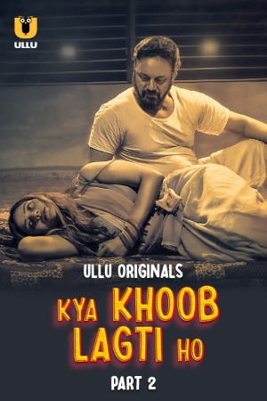 Kya Khoob Lagti Ho – Part 2 (2024) Ullu Original Poster