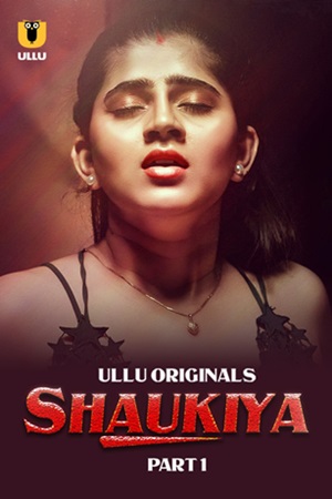 Shaukiya – Part 1 (2024) UllU Original Poster