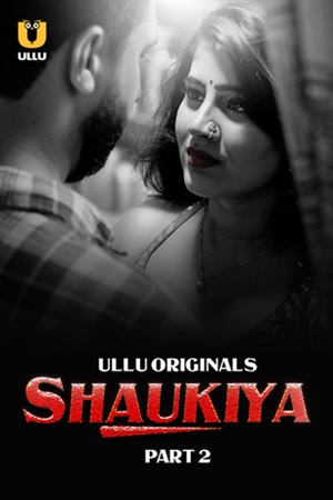 Shaukiya – Part 2 (2024) UllU Original Poster