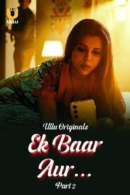 Ek Baar Aur – Part 2 (2024) UllU Original