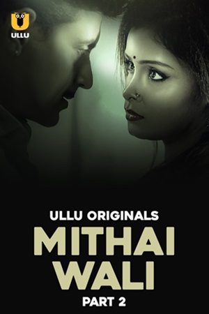 Mithai Wali – Part 2 (2025) UllU Original Poster