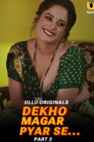 Dekho Magar Pyar Se – Part 2 (2025) UllU Original