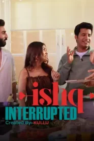 Ishq Interrupted (2025) Hindi Season 1 Complete