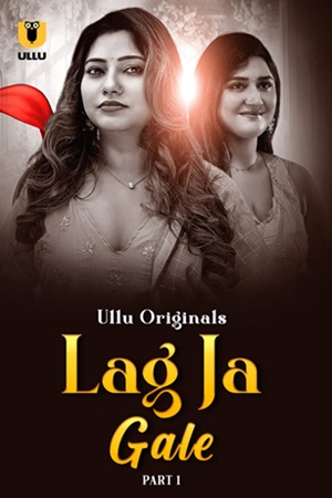 Lag Ja Gale – Part 1 (2025) UllU Original Poster