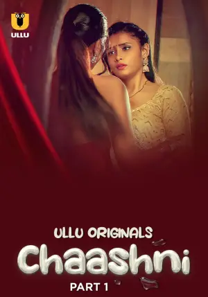 Chaashni – Part 1 (2025) UllU Original Poster
