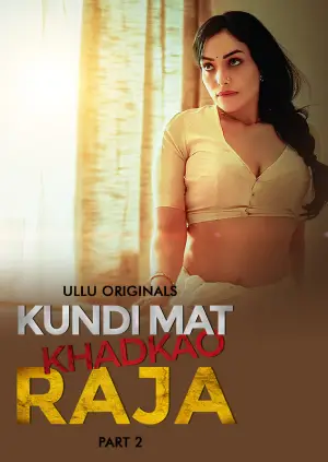 Kundi Mat Khadkao Raja – Part 2 (2025) UllU Original Poster