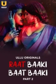 Raat Baaki Baat Baaki – Part 2 (2025) UllU Original