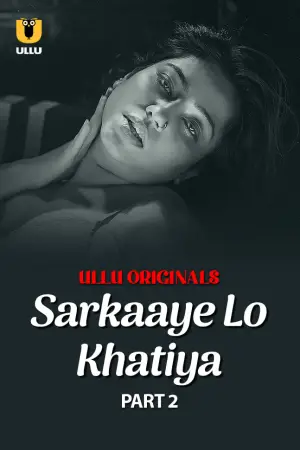Sarkaaye Lo Khatiya – Part 2 (2025) UllU Original Poster