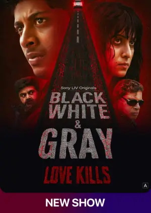 Black White and Gray – Love Kills (2025) Hindi Season 1 Complete Poster