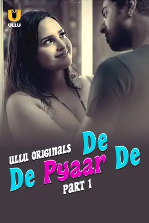 De De Pyaar De – Part 1 (2025) UllU Original Poster