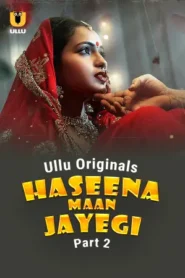Haseena Maan Jayegi – Part 2 (2025) UllU Original