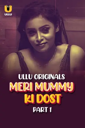 Meri Mummy Ki Dost – Part 1 (2025) UllU Original Poster