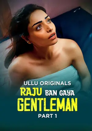 Raju Ban Gaya Gentleman – Part 1 (2025) UllU Original Poster