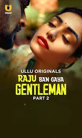 Raju Ban Gaya Gentleman – Part 2 (2025) UllU Original Poster