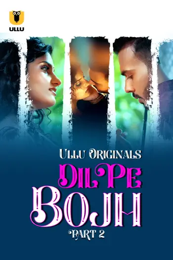 Dil Pe Bojh – Part 2 (2025) UllU Original Poster