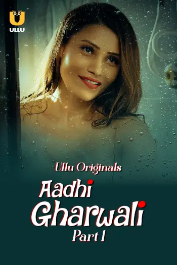 Aadhi Gharwali – Part 1 (2025) Ullu Original Poster