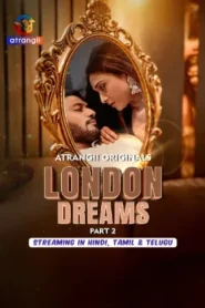 London Dreams Part 2 (2025) Atrangii Original